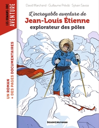 L'INCROYABLE AVENTURE DE JEAN-LOUIS ETIENNE, EXPLORATEUR DES POLES