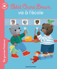 PETIT OURS BRUN VA A L'ECOLE - LES GRANDES HISTOIRES A LIRE ET A ECOUTER