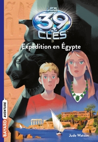 LES 39 CLES, TOME 04 - EXPEDITION EN EGYPTE