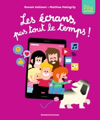 LES ECRANS, PAS TOUT LE TEMPS !