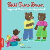 Petit Ours Brun - Papa et maman se disputent - Dès 2 ans