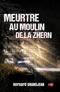 Meurtre au moulin de la Zhern