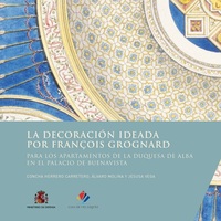 LA DECORACION IDEADA POR FRANCOIS GROGNARD PARA LOS APARTAMENTOS DE LA DUQUESA DE ALBA EN EL PALACIO