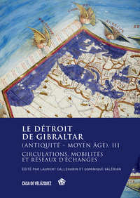 LE DETROIT DE GIBRALTAR (ANTIQUITE  MOYEN AGE). III - CIRCULATIONS, MOBILITES ET RESEAUX DECHANGES -