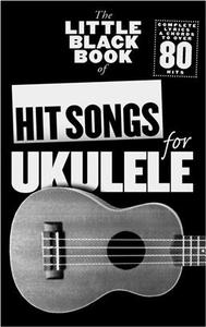 THE LITTLE BLACK BOOK OF HIT SONGS FOR UKULELE - 80'