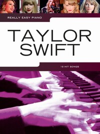 REALLY EASY PIANO : TAYLOR SWIFT - 18 MORCEAUX