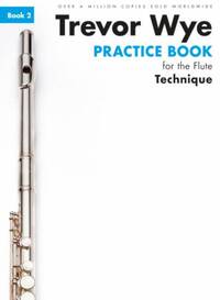 TREVOR WYE PRACTICE BOOK FOR THE FLUTE: BOOK 2 - TECHNIQUE (BOOK ONLY) REVISED EDITION