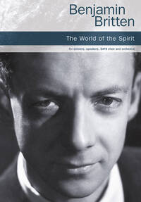 BENJAMIN BRITTEN: THE WORLD OF THE SPIRIT CHANT