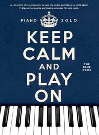 KEEP CALM AND PLAY ON: THE BLUE BOOK - PIANO SOLO PIANO