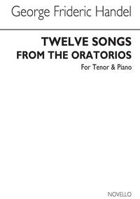 G. F. HANDEL: TWELVE SONGS FROM THE ORATORIOS