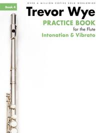 TREVOR WYE PRACTICE BOOK FOR THE FLUTE: BOOK 4 - INTONATION & VIBRATO (BOOK ONLY) REVISED EDITION