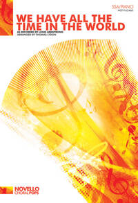 LOUIS ARMSTRONG: WE HAVE ALL THE TIME IN THE WORLD (SSA/PIANO)