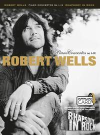 ROBERT WELLS: PIANO CONCERTOS I-IX - RHAPSODY IN ROCK (BOOK/AUDIO DOWNLOAD) PIANO+TELECHARGEMENT