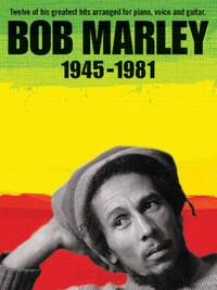 BOB MARLEY: 1945-1981 (REVISED EDITION) PIANO, VOIX, GUITARE