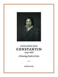 GUILLAUME JEAN CONSTANTIN (1755 1816) - A DRAWINGS DEALER IN PARIS