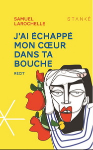 J'AI ECHAPPE MON COEUR DANS TA BOUCHE