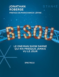 BISOU. LE ONE-MAN SHOW DAMNE QUI N'A PRESQUE JAMAIS VU LE JOUR