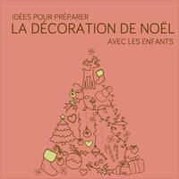 IDEES POUR PREPARER LA DECORATION DE NOEL AVEC LES ENFANTS