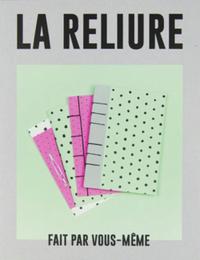 LA RELIURE FAIT PAR VOUS MEME
