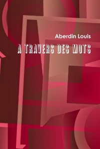 A TRAVERS DES MOTS