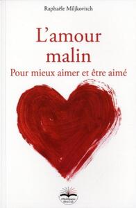 L'AMOUR MALIN - POUR MIEUX AIMER ET ETRE AIME