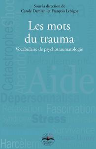 LES MOTS DU TRAUMA  VOCABULAIRE DE PSYCHOTRAUMATOLOGIE