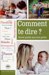 COMMENT TE DIRE ? - SAVOIR PARLER AUX TOUT-PETITS