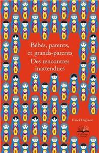 Bébés, parents et grands-parents. Des rencontres inattendues