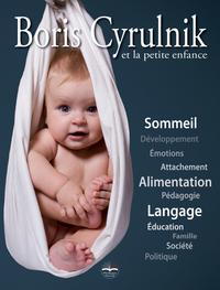 BORIS CYRULNIK ET LA PETITE ENFANCE - AVEC DVD-ROM INCLUS.