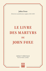 LE LIVRE DES MARTYRS DE JOHN FOXE