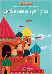 LES GRANDES CHANSONS DES TOUT-PETITS - LE ROI, LA REINE ET LE PETIT PRINCE