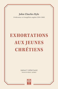 EXHORTATIONS AUX JEUNES CHRETIENS