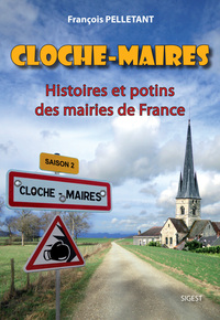 Cloche-maires - histoires et potins des mairies de France