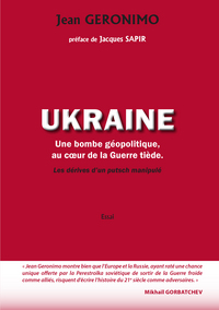 L'Ukraine, une bombe géopolitique au coeur de la guerre tiède - les dérives d'un putsch manipulé