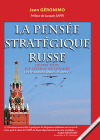 La pensée stratégique russe - guerre tiède sur l'échiquier eurasien