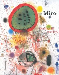 JOAN MIRO:DRAWINGS VOL3 (VENTE FERME) - CATALOGUE RAISONNE VOL3 1960-1972