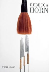 REBECCA HORN /  / REPERES 160 - BETWEEN THE KNIVES THE EMPTINESS