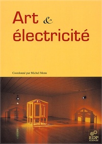 Art & électricité [actes du colloque "Art & électricité", Collège de France, 15 décembre 2000]