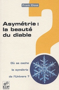 ASYMETRIE : LA BEAUTE DU DIABLE. OU SE CACHE LA SYMETRIE...