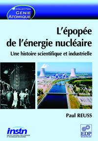 L'EPOPEE DE L'ENERGIE NUCLEAIRE - UNE HISTOIRE SCIENTIFIQUE ET INDUSTRIELLE