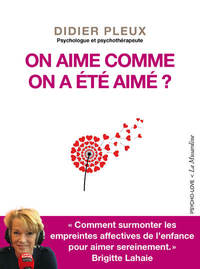 ON AIME COMME ON A ETE AIME ?