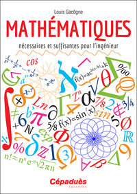 Mathématiques nécessaires et suffisantes pour l'ingénieur