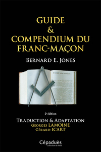 Guide & Compendium du Franc-Maçon 2e édition