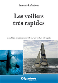 Les voiliers très rapides - Conception, fonctionnement à la mer des voiliers très rapides