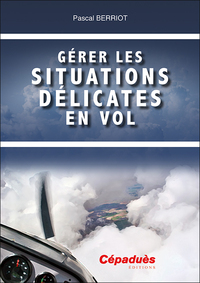 GERER LES SITUATIONS DELICATES EN VOL
