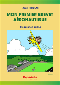MON PREMIER BREVET AERONAUTIQUE - PREPARATION AU BIA 5E ED
