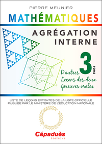 Agrégation interne de mathématiques (tome 3). D'autres leçons des deux épreuves orales