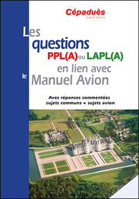 LES QUESTIONS PPL(A) OU LAPL(A) EN LIEN AVEC LE MANUEL DU PILOTE AVION - CONFORME AESA