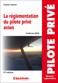La réglementation du pilote privé avion - 9e édition