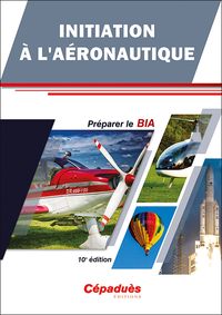 INITIATION A L'AERONAUTIQUE - PREPARER LE BIA - 10E EDITION